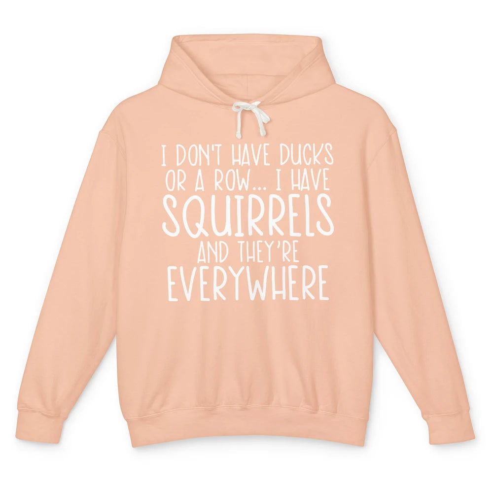 I Have Squirrels And They Are Everywhere Sarcastic Saying Unisex Lightweight Hoodie