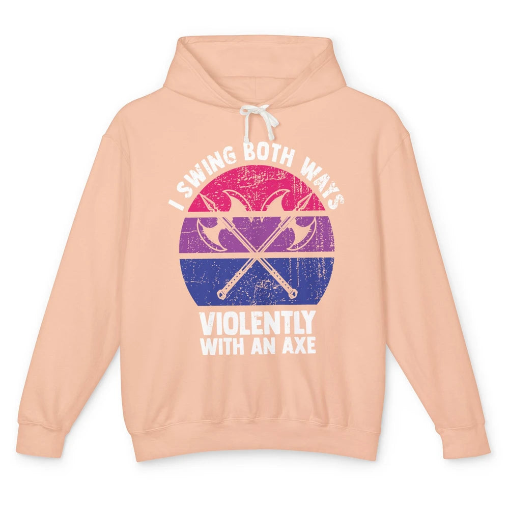 I Swing Both Ways Violently With An Axe Bisexual Funny LGBT Unisex Lightweight Hoodie