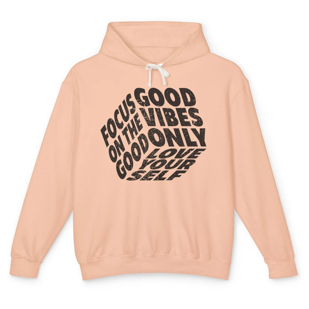 Good Vibe Only Focus On the Good Love Yourself Inspirational Unisex Lightweight Hoodie