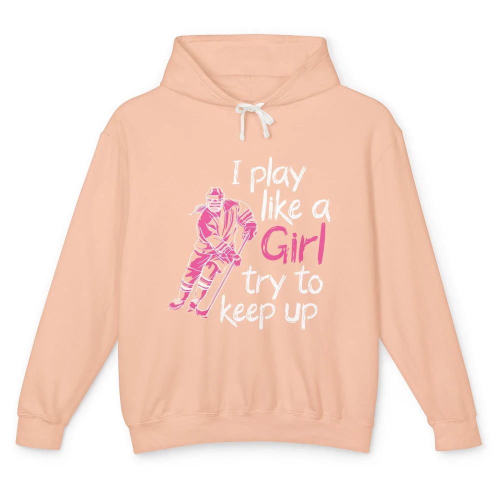 Pink Watercolor Ice Hockey Player Like Girl Try To Keep Up Unisex Lightweight Hoodie