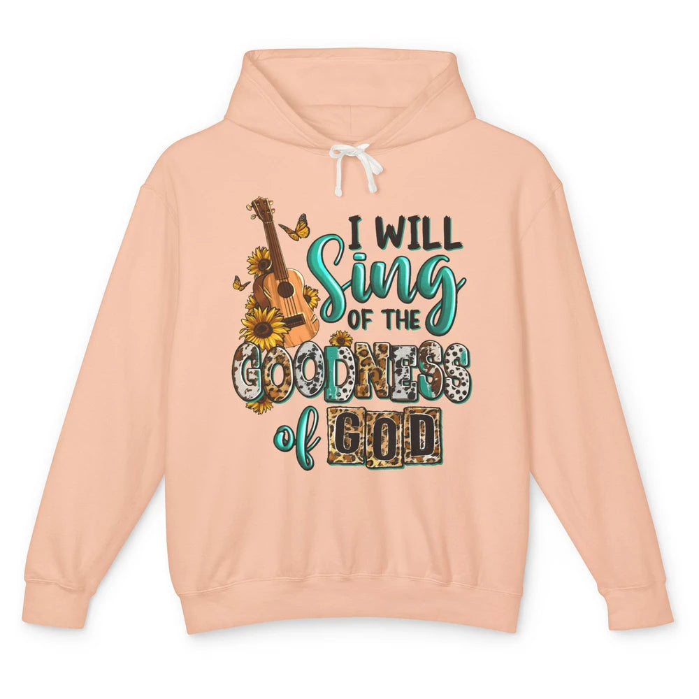 Leopard Sunflower Christian I Will Sing Of Goodness Of God Unisex Lightweight Hoodie