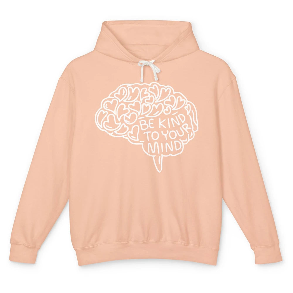 Be Kind To Your Mind Therapist Mental Health Brain Graphic Unisex Lightweight Hoodie