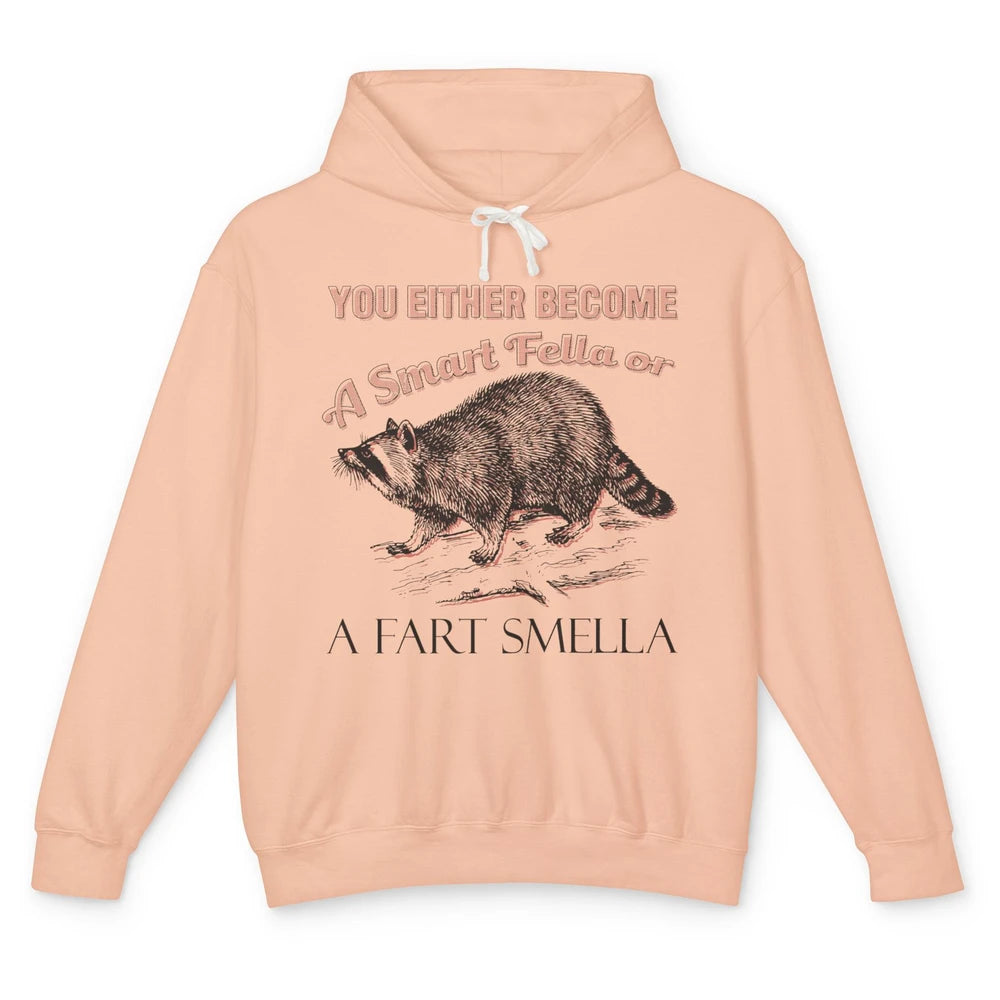 Funny Racoon Become A Smart Fella Or Fart Smella Raccoon Unisex Lightweight Hoodie