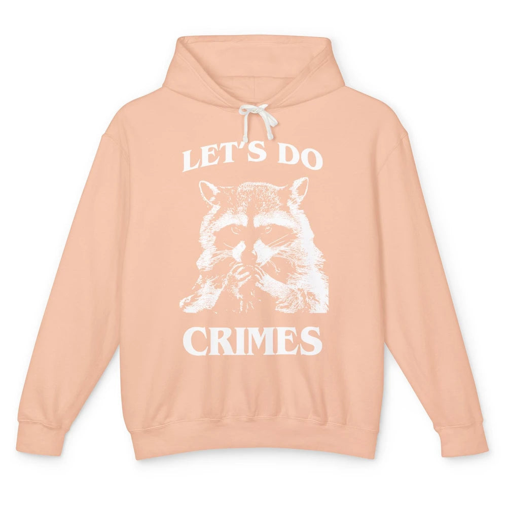 Funny Raccoon Let's Do Crimes Trashed Racoon Panda Lovers Unisex Lightweight Hoodie