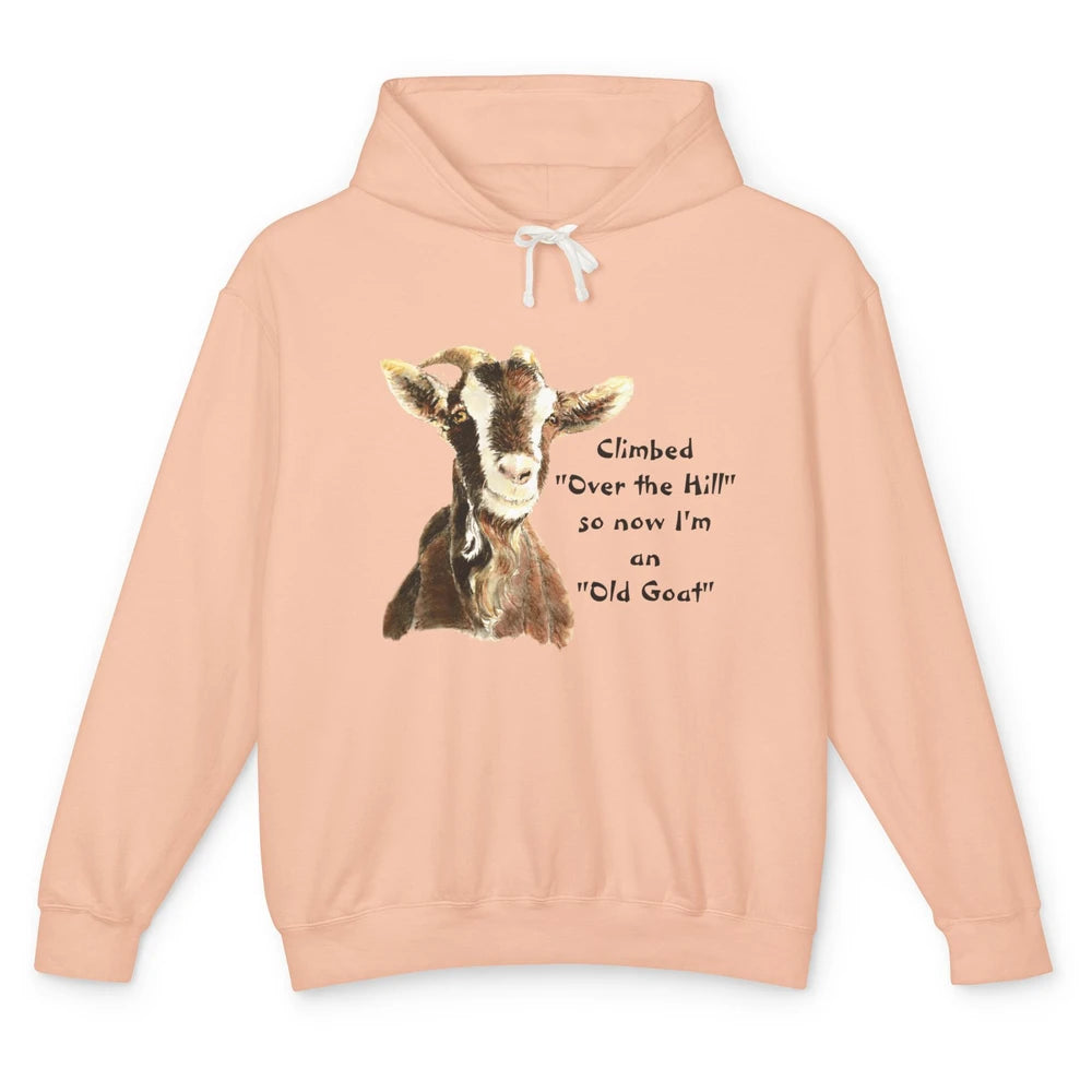 Funny Climb Over Hill Now Old Goat Sarcastic Farm Animal Pet Unisex Lightweight Hoodie