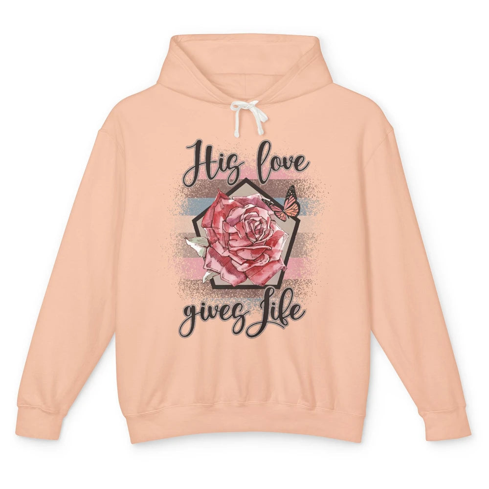 Religious Jesus Christian His Love Gives Life Pink Rose God Unisex Lightweight Hoodie