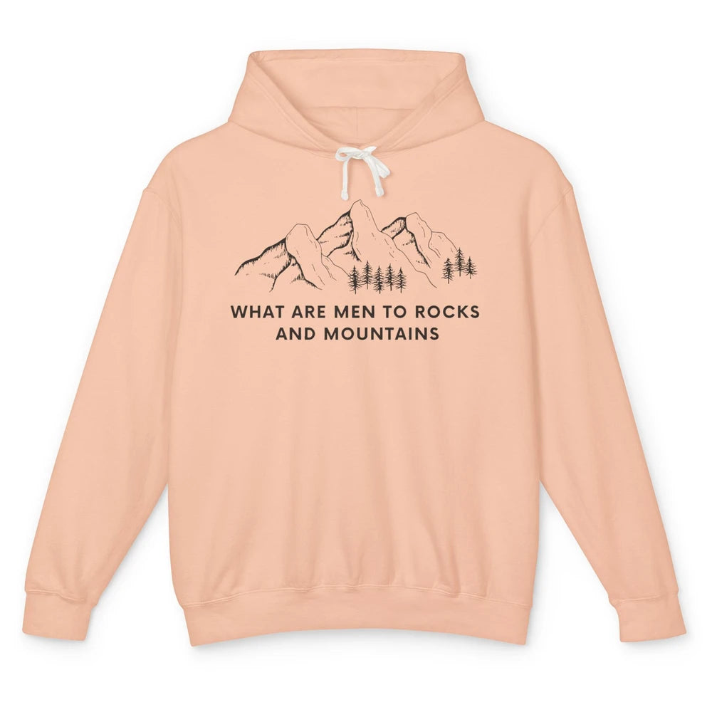 What Are Men To Rocks And Mountains Adventures Travels Unisex Lightweight Hoodie