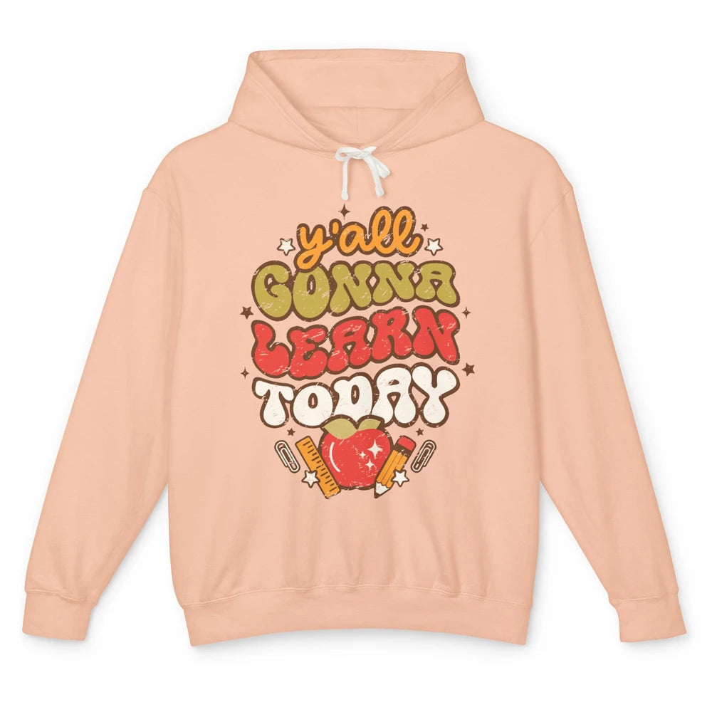 Teacher Life Y'all Gonna Learn Today Groovy Back To School Unisex Lightweight Hoodie