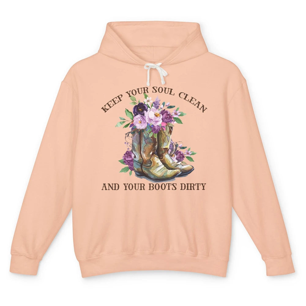 Cowgirl Boots Keep Your Soul Clean Your Boots Dirty Western Unisex Lightweight Hoodie