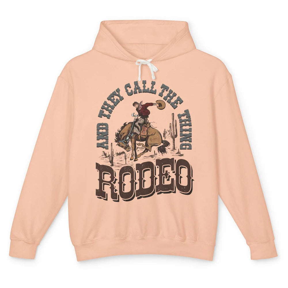 Cowboy Horsing They Call The Thing Rodeo Western Country Unisex Lightweight Hoodie