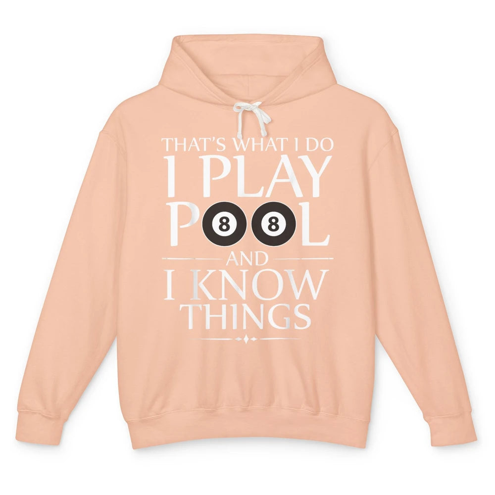 Play Pool I Know Things Funny Pool Players Eight Balls Table Unisex Lightweight Hoodie