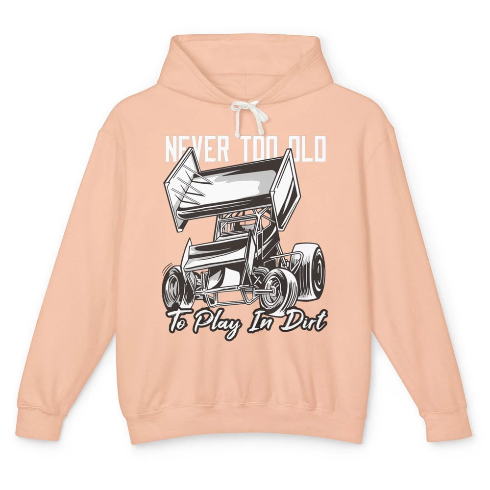 Never Old Play In Dirt Track Racing Truck Sprint Car Retro Unisex Lightweight Hoodie