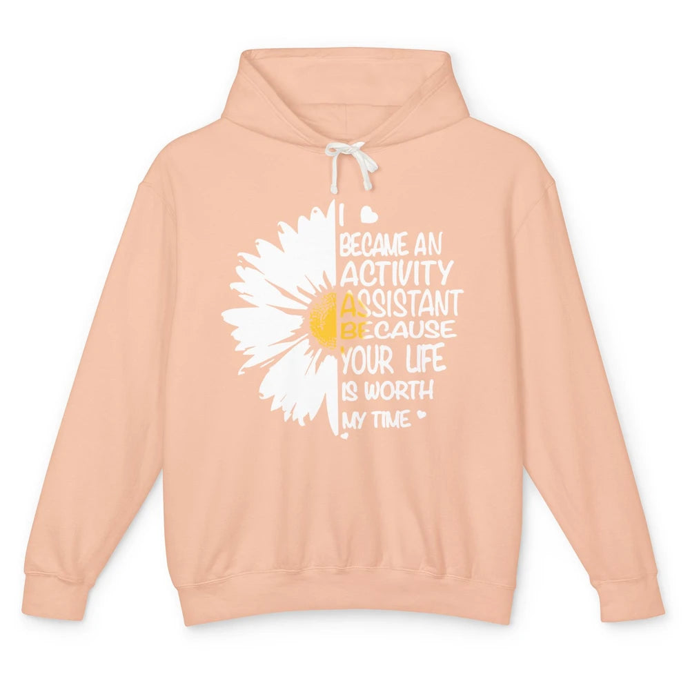 Daisy I Became Activity Assistant Your Life Is Worth My Time Unisex Lightweight Hoodie