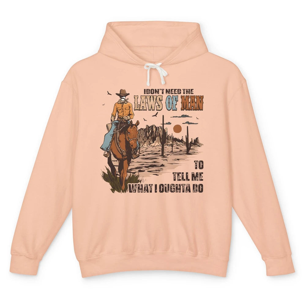 Cowboy Horsing I Don't Need The Laws Of Men Western Country Unisex Lightweight Hoodie