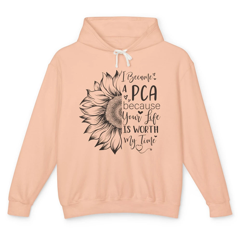 PCA Life I Became A PCA Your Life Woth My Time Nurse Life Unisex Lightweight Hoodie