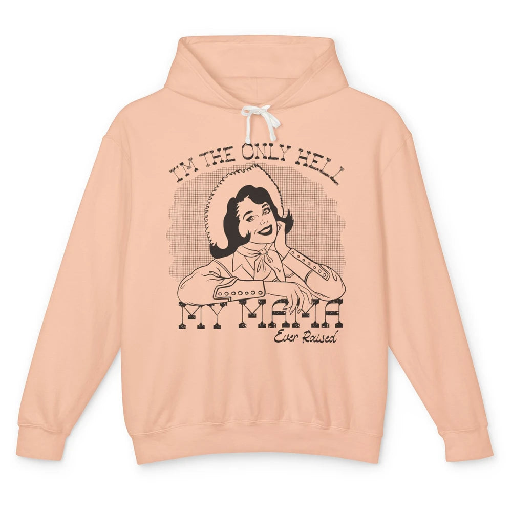 Retro Cowgirl Only Hell My Momma Ever Raised Western Country Unisex Lightweight Hoodie