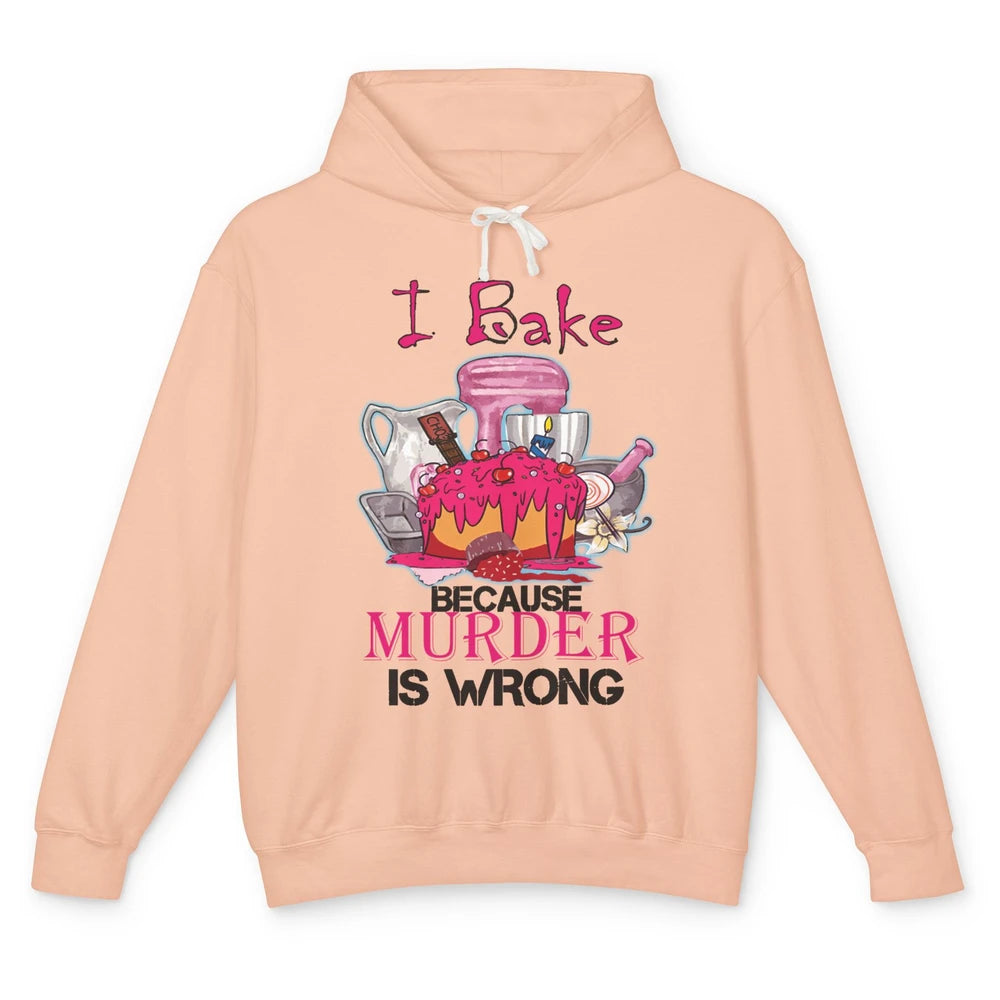 Baking Machine I Bake Because Murder Is Wrong Bakers Life Unisex Lightweight Hoodie