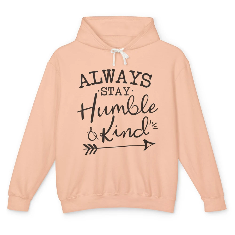 Always Stay Humble And Kind Spread Kindness Inspirational Unisex Lightweight Hoodie