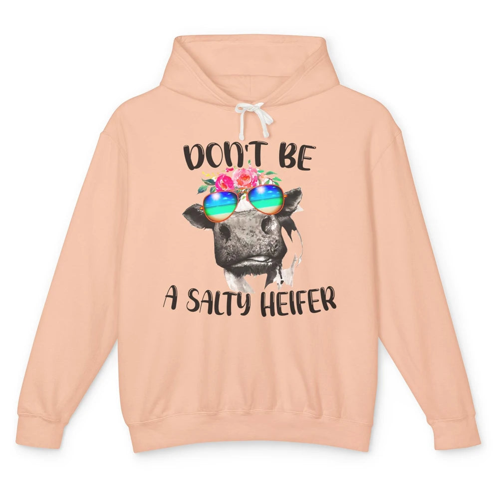 Funny Heifer Sunglasses Don't Be A Salty Heifer Cow Farmers Unisex Lightweight Hoodie