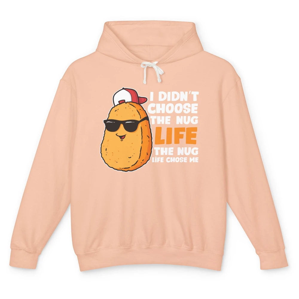 Funny Chicken Nugget Not Choose Nug Life Nuggies Fast Food Unisex Lightweight Hoodie