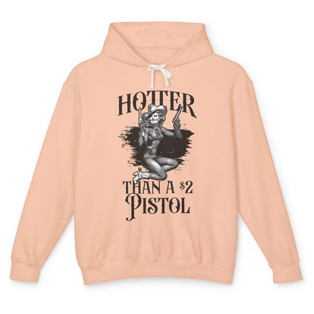 Funny Cowgirl Hotter Than A 2 Dollar Pistol Western Country Unisex Lightweight Hoodie