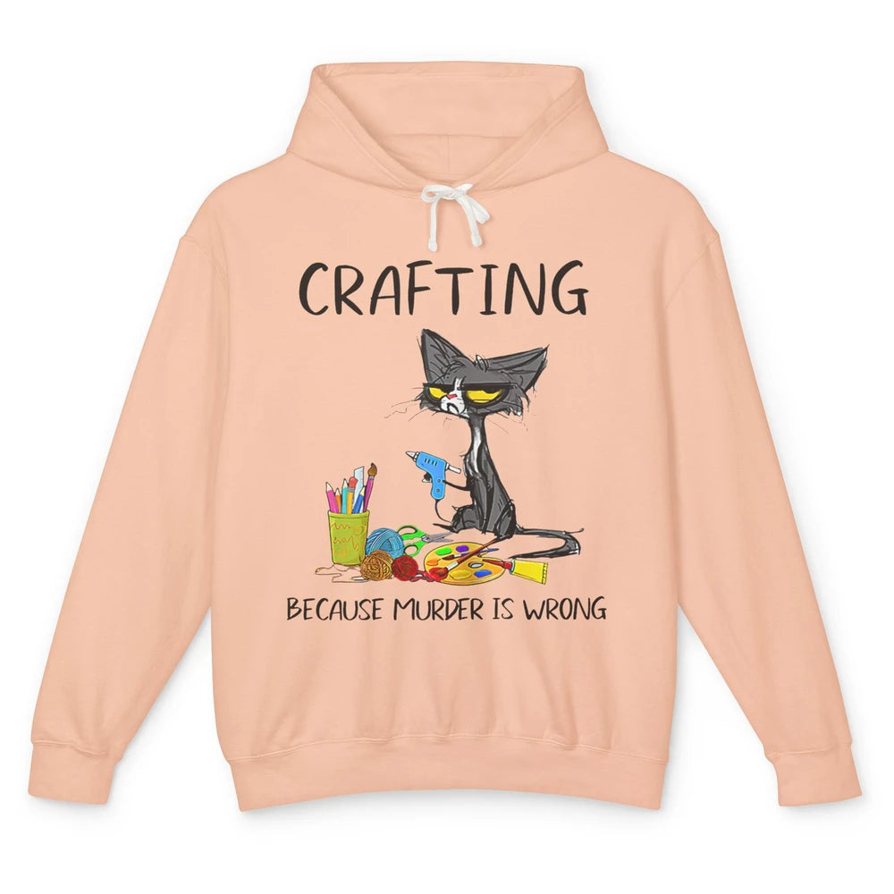 Funny Black Cat Crafting Because Murder Is Wrong Crafters Unisex Lightweight Hoodie