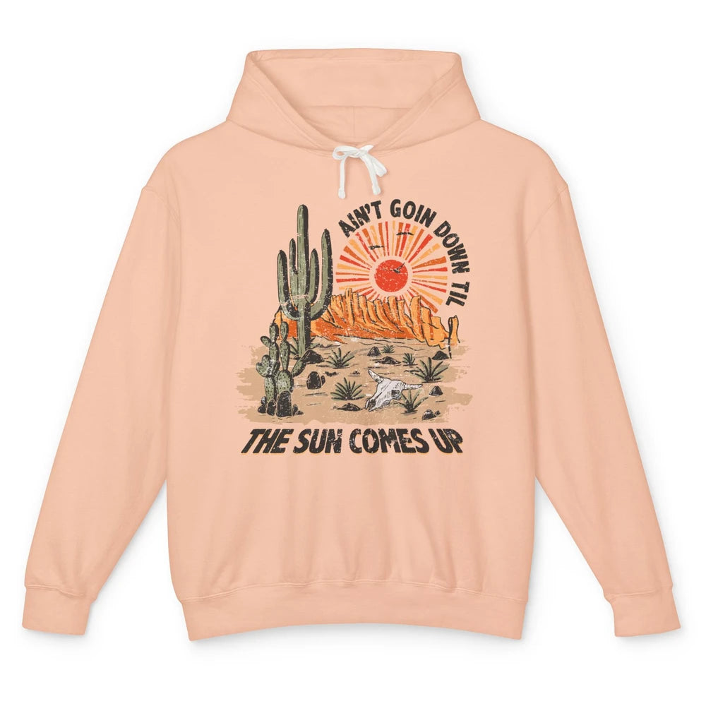 Ain't Going Down Til The Sun Comes Up Desert Western Cowboy Unisex Lightweight Hoodie