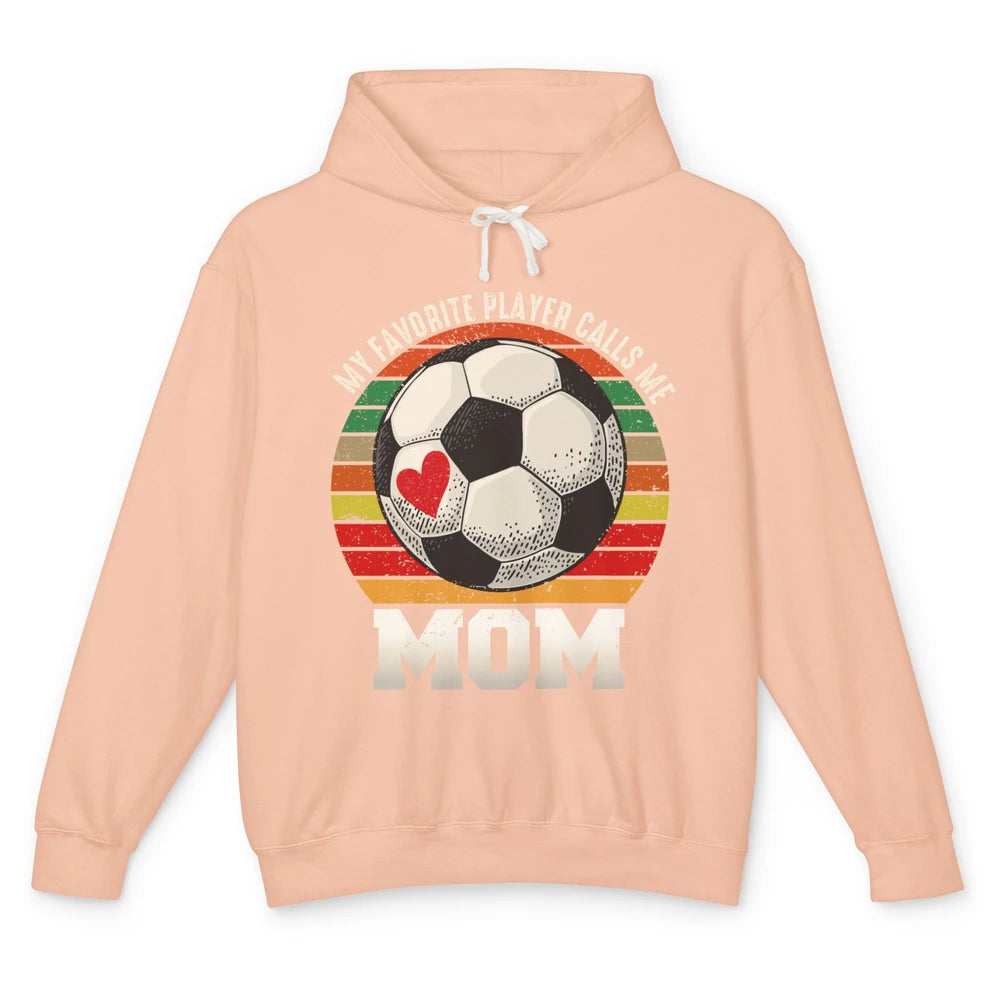 Vintage Soccer Mom My Favorite Player Calls Me Mom Soccer Unisex Lightweight Hoodie