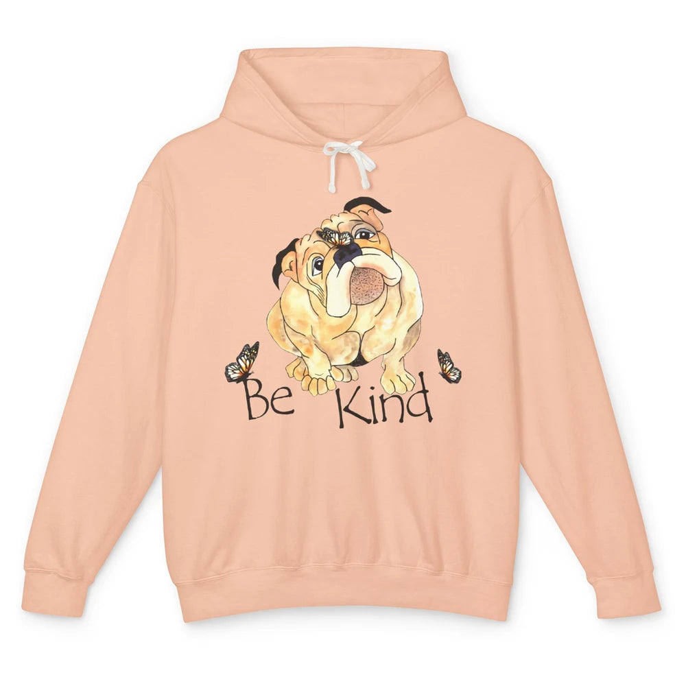 Be Kind English Bulldog With Butterfly Bulldog Lovers Gift Unisex Lightweight Hoodie