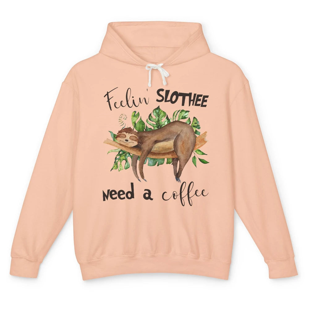 Funny Sloth Feeling Slothee Need A Coffee Sloth Lovers Gift Unisex Lightweight Hoodie