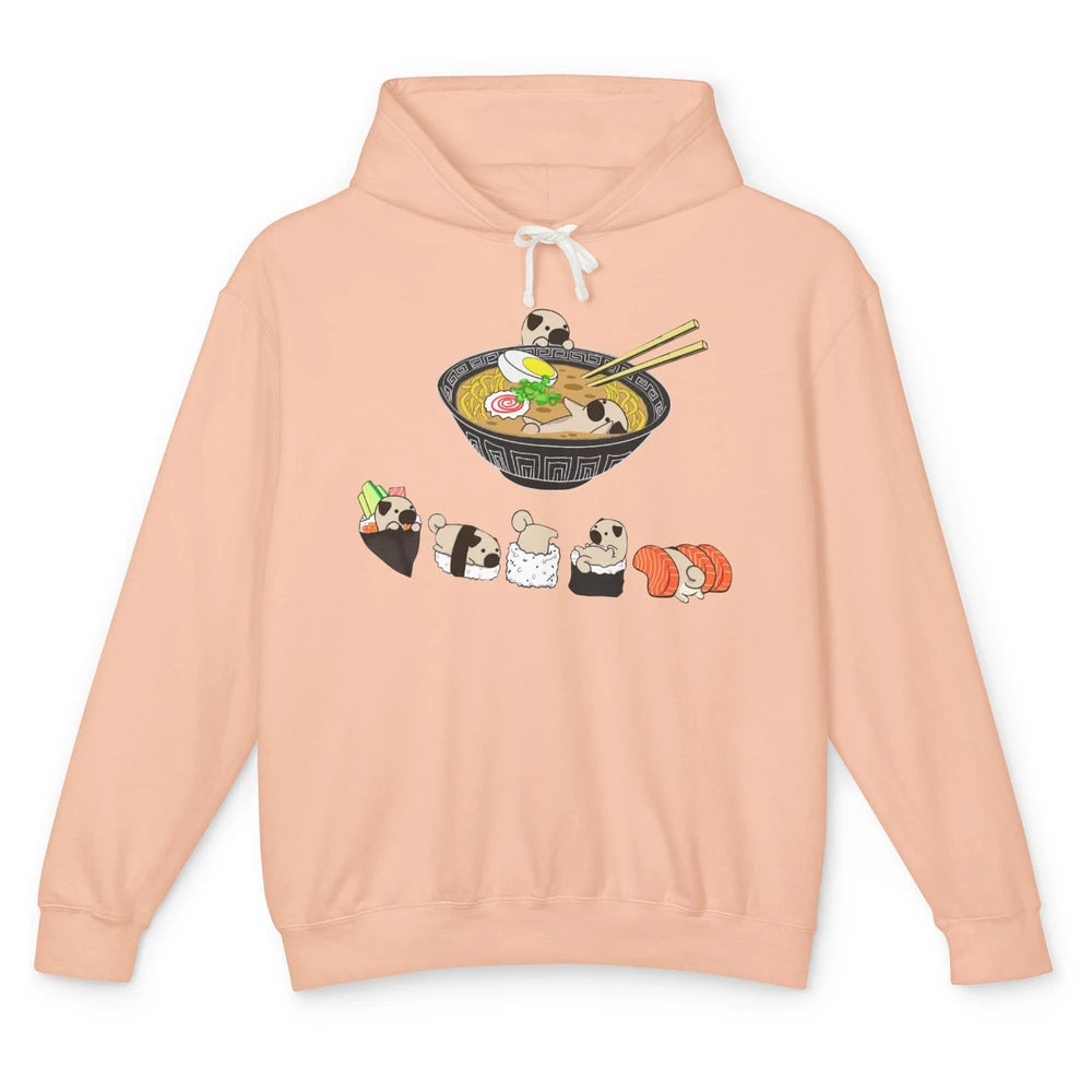 Funny Pug Sushi Ramen Bowl Cute Japanese Kawaii Dog Lovers Unisex Lightweight Hoodie