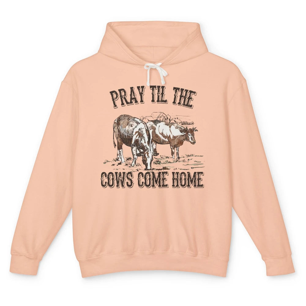 Funny Cattle Pray Till The Cows Come Home Western Country Unisex Lightweight Hoodie