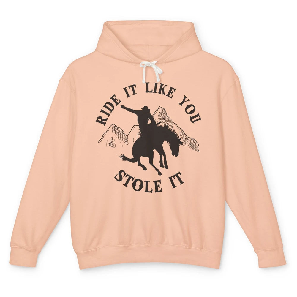 Vintage Cowboy Riding Horse Ride It Like You Stole Western Unisex Lightweight Hoodie