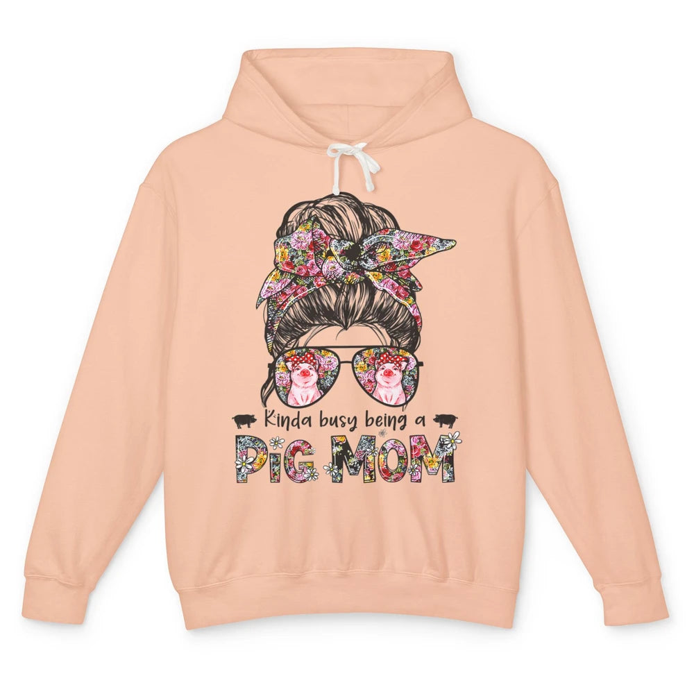 Cute Kinda Busy Being Pig Mom Life Messy Hair Bun Woman Mama Unisex Lightweight Hoodie