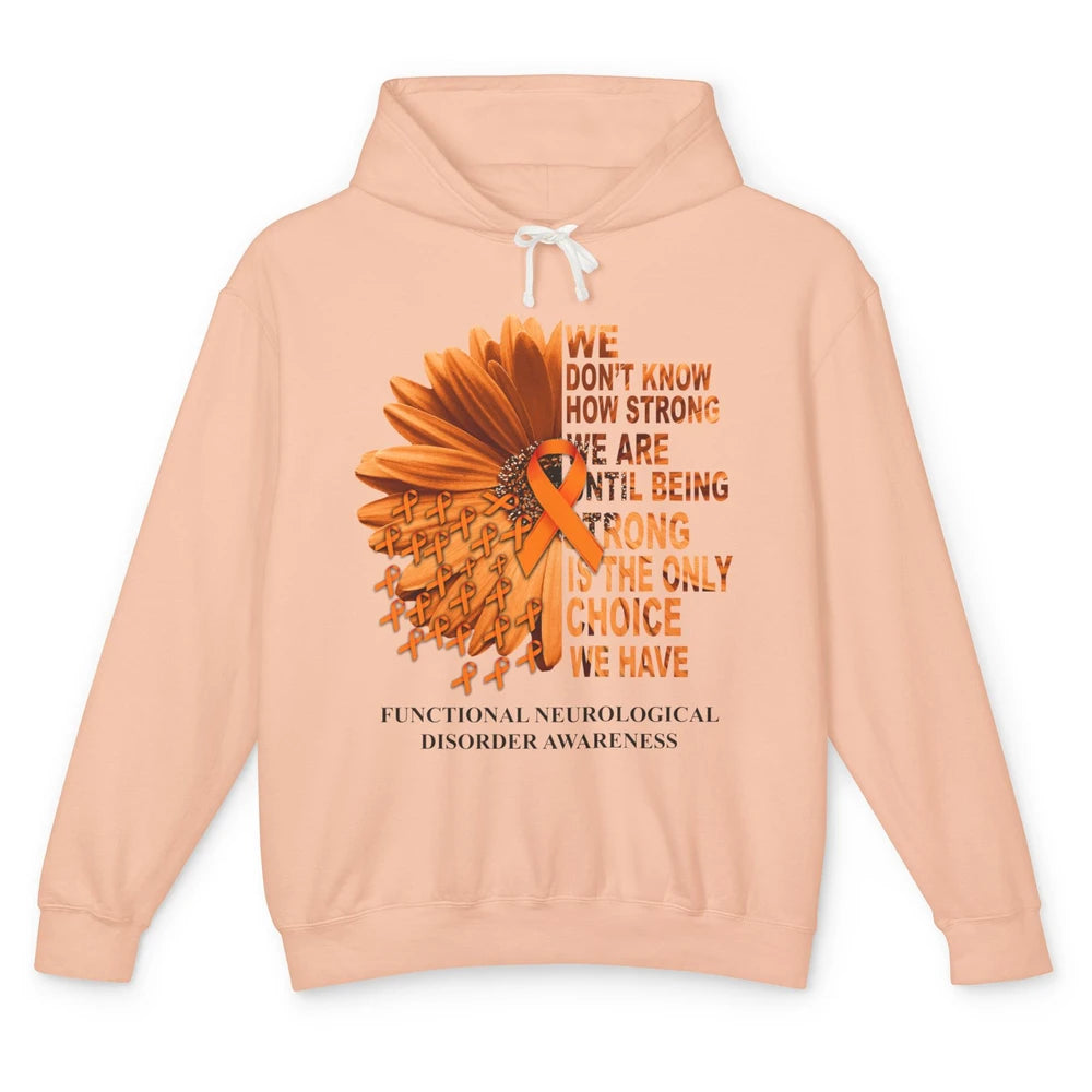 FND Awareness Daisy Orange Ribbon We Don't Know How Strong Unisex Lightweight Hoodie