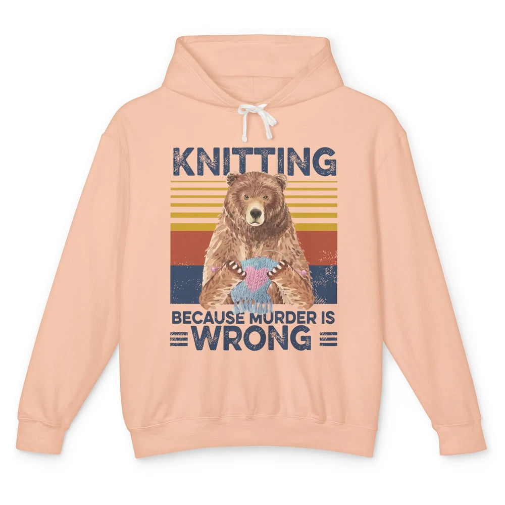 Funny Bear Knitting Because Murder Is Wrong Crochet Retro Unisex Lightweight Hoodie