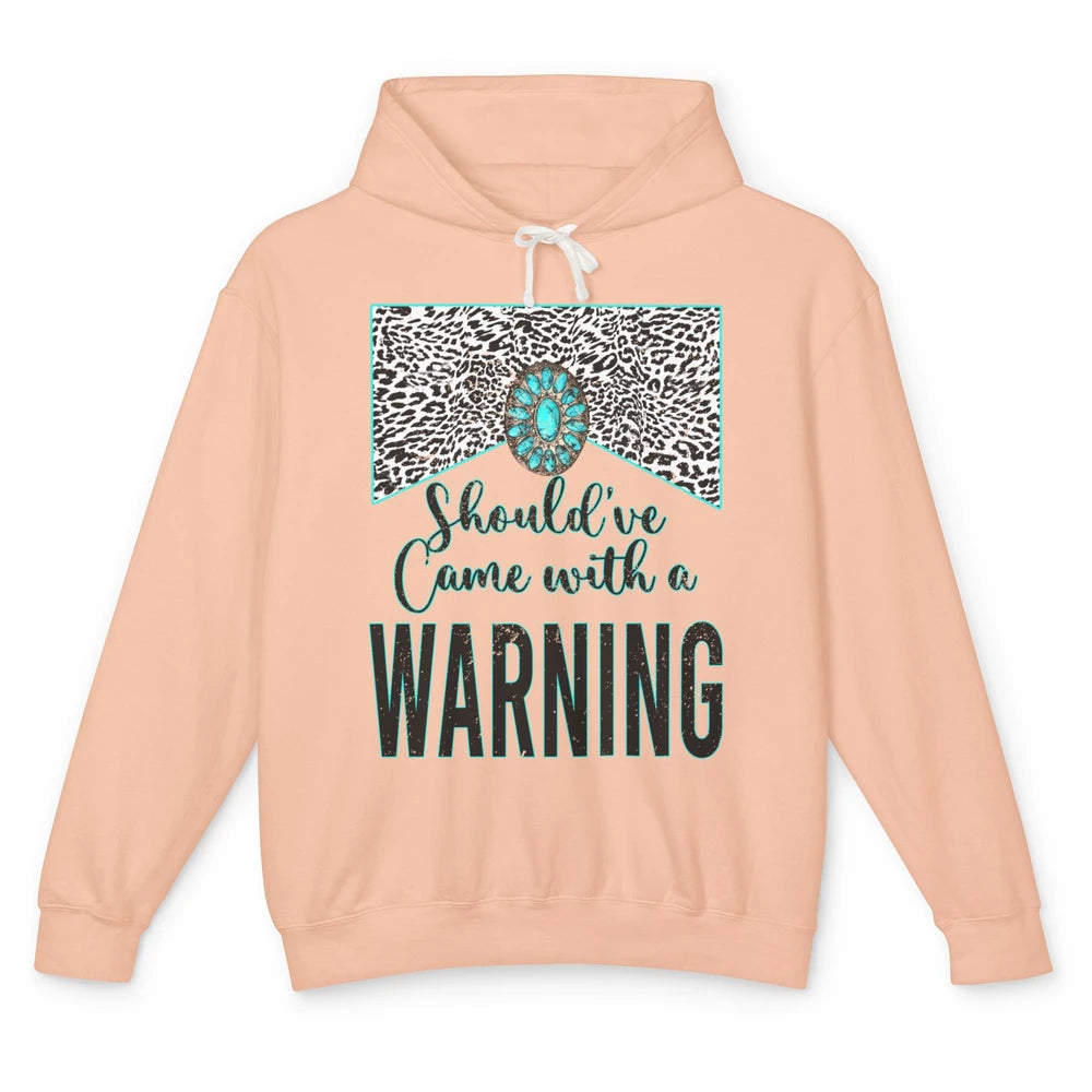 Leopard Turquoise Should Have Come With A Warning Western Unisex Lightweight Hoodie