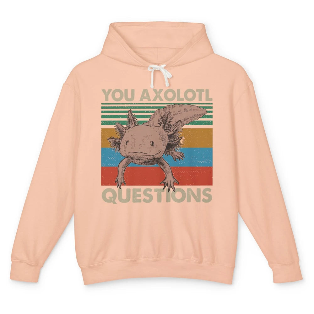 Vintage You Axolotl Question Funny Axolotl Pet Lovers Gift Unisex Lightweight Hoodie