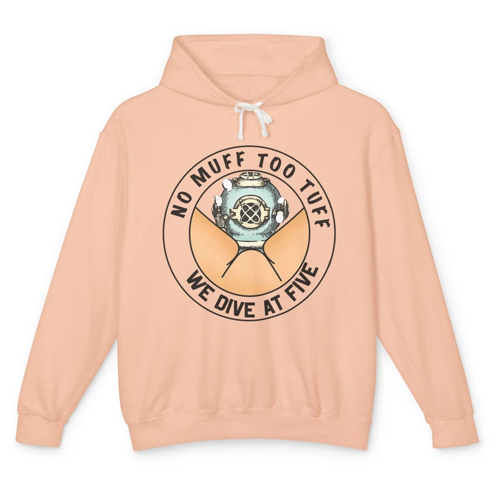 Funny No Muff Too Tuff We Dive At Five Scuba Diving Pun Meme Unisex Lightweight Hoodie