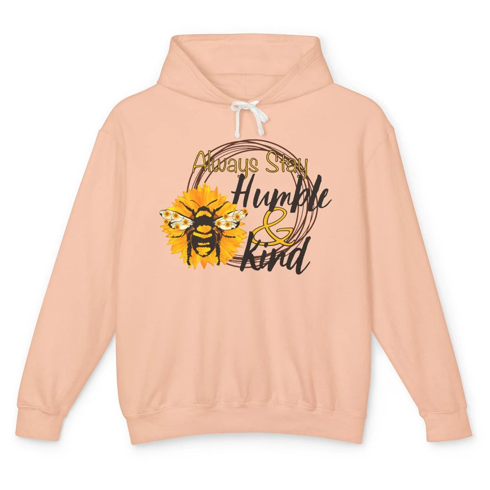 Honey Bee Sunflower Always Stay Humble And Kind Kindness Unisex Lightweight Hoodie