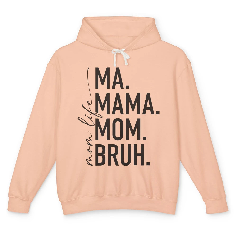 Ma Mama Mom Bruh Mom Life Funny Mother's Day Mom Gift Unisex Lightweight Hoodie