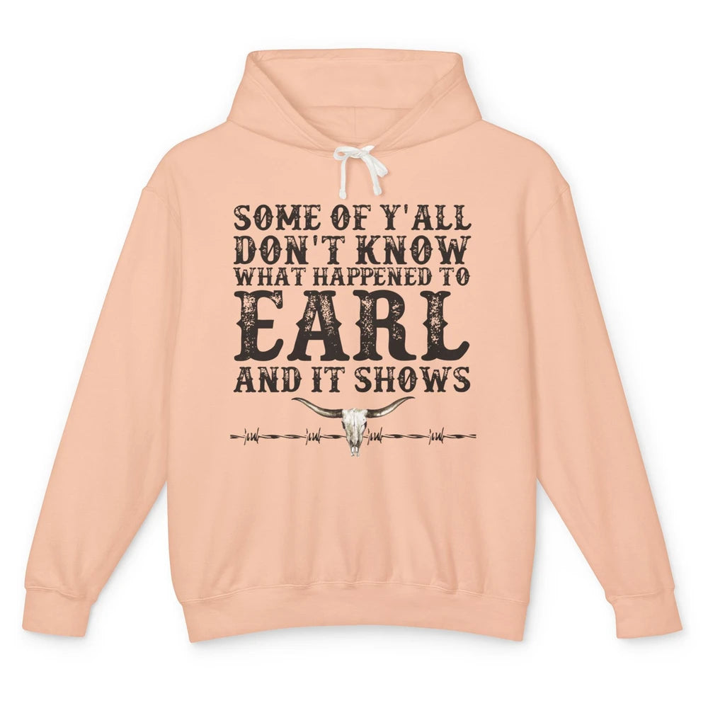 Bull Skull Some You Don't Know What Happened to Earl Western Unisex Lightweight Hoodie