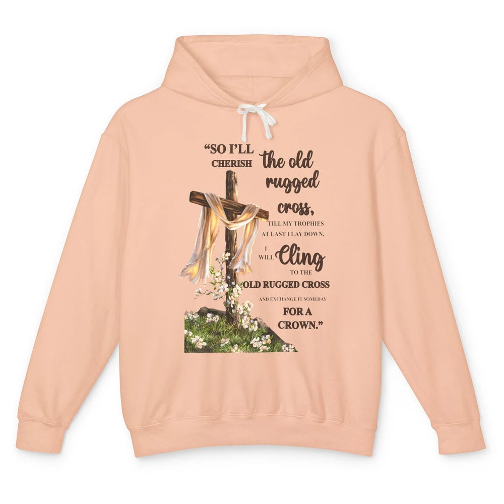 Christian Jesus Cross So I'll Cherish The Old Rugged Cross Unisex Lightweight Hoodie