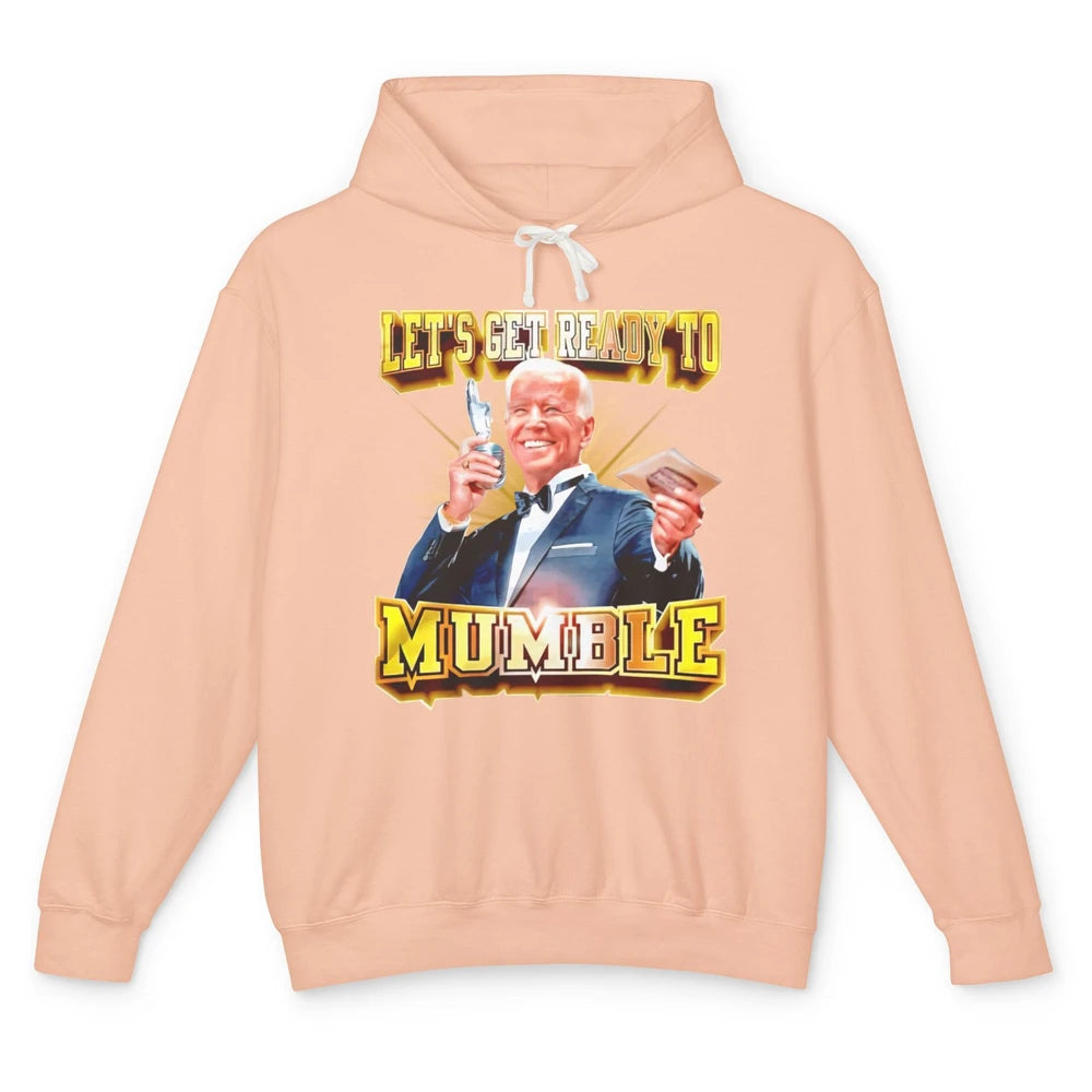 Funny Joe Biden Let's Get Ready To Mumble Anti Liberals Unisex Lightweight Hoodie