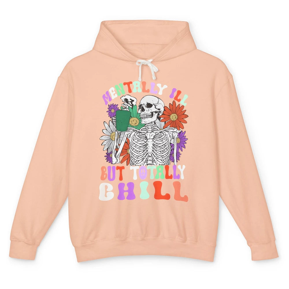 Mentally Ill But Totally Chill Skeleton Death Daisy Boho Unisex Lightweight Hoodie