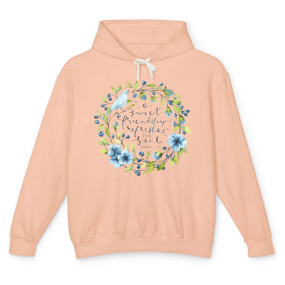 Christian A Sweet Friendship Refreshes The Soul Bible Verse Unisex Lightweight Hoodie