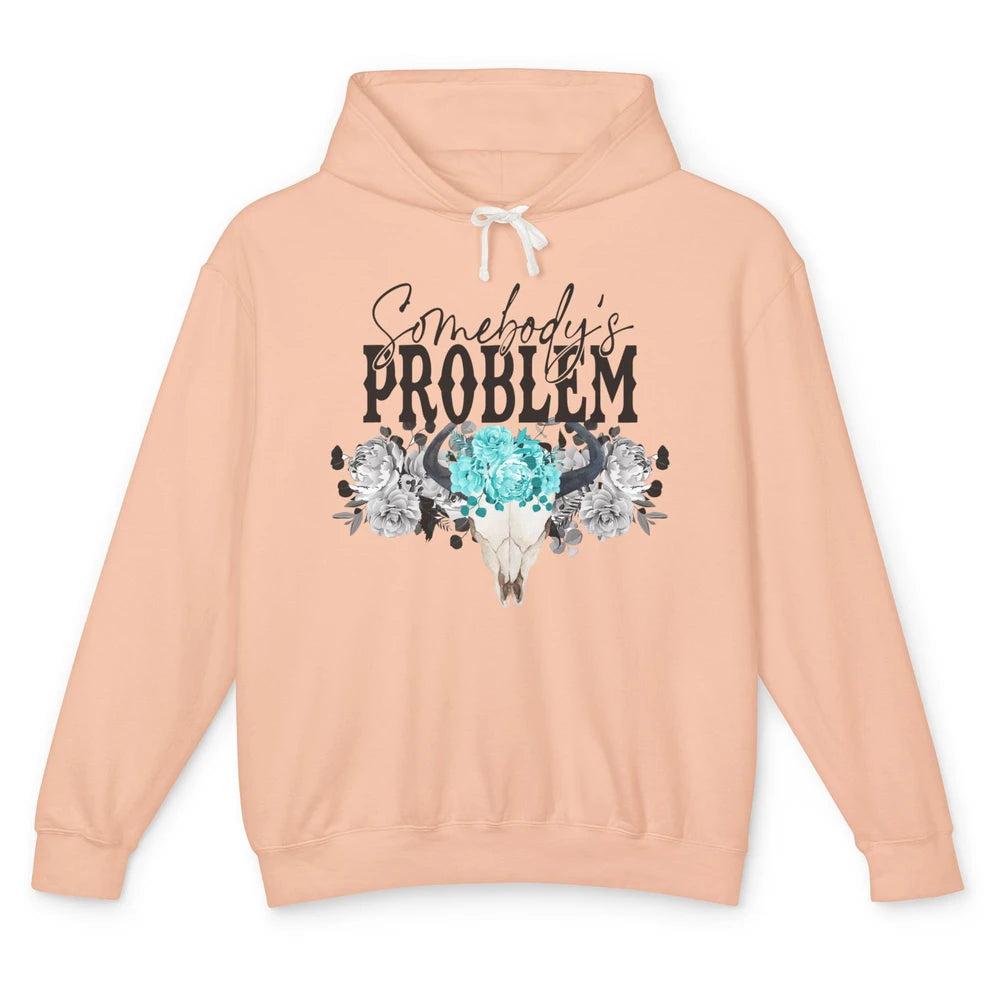 Floral Bull Skull Somebody's Problem Western Country Cowgirl Unisex Lightweight Hoodie