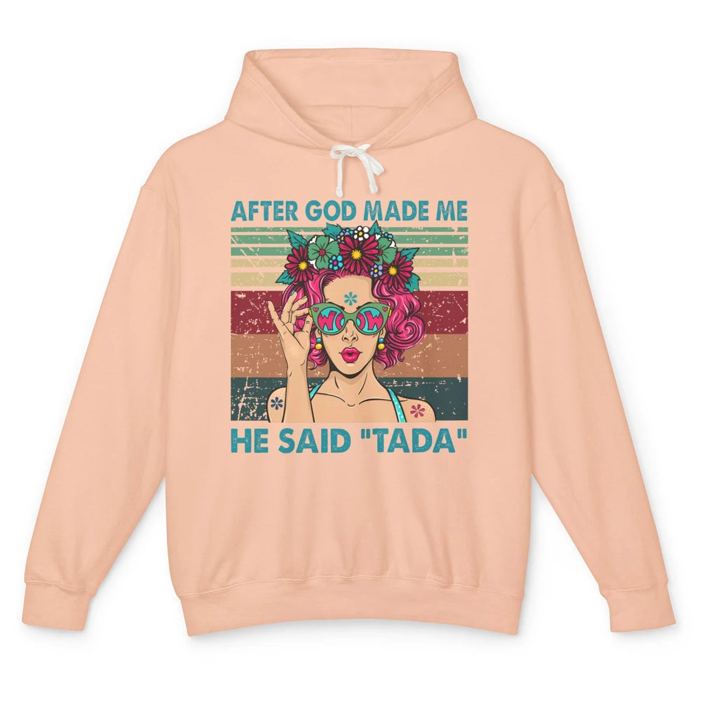 Funny Hippie Girl After God Made Me He Said Tada Peace Lover Unisex Lightweight Hoodie