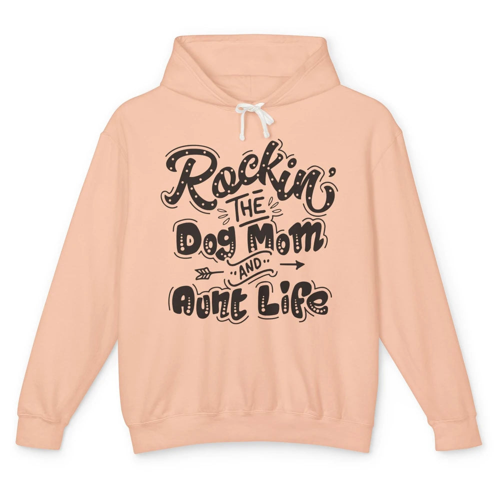 Rocking The Dog Mom And Aunt Life Dog Lovers Auntie Life Unisex Lightweight Hoodie