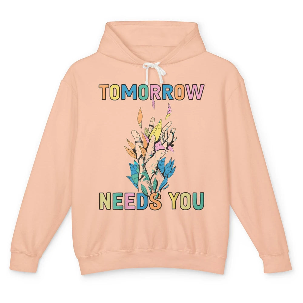 Tomorrow Needs You Therapist Be Kind Mental Health Matters Unisex Lightweight Hoodie